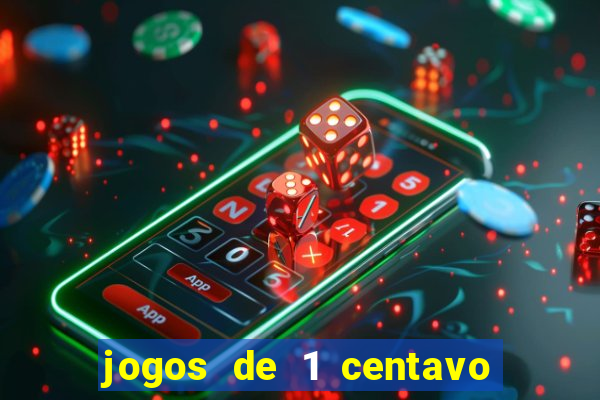 jogos de 1 centavo na blaze